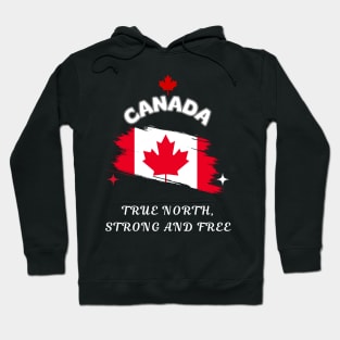 Canadian pride, True North Strong and Free Hoodie